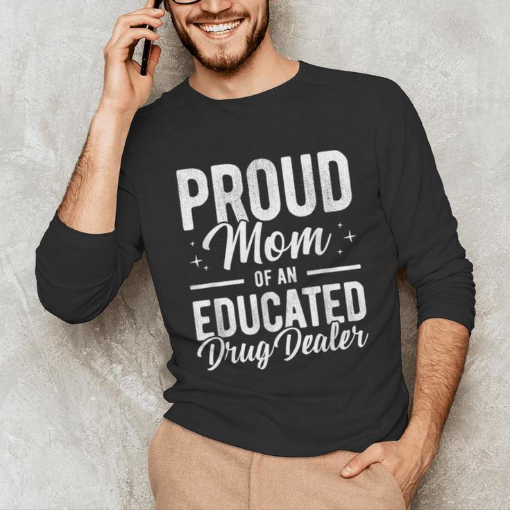 Pharmacy Graduation Pharmacist Educated Drug Dealer Mom Unisex Long Sleeve T-Shirt