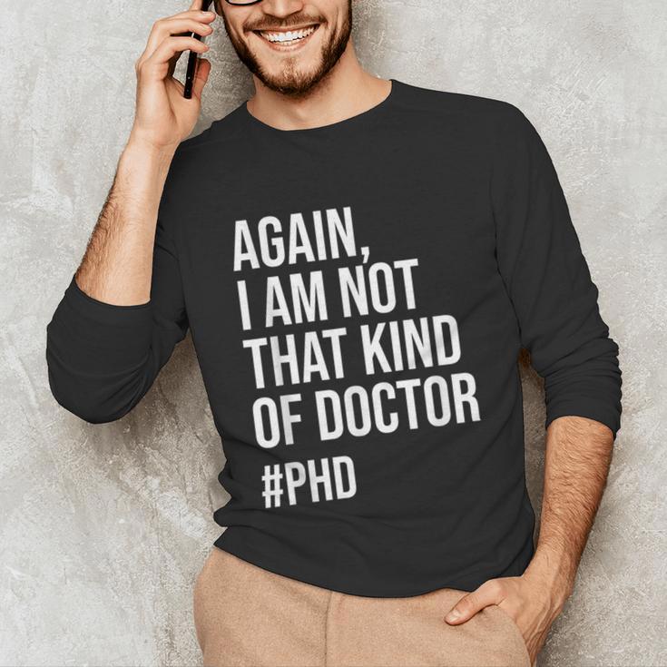 PHD Doctorate Phinished Doctoral Degree PHD Graduation Unisex Long Sleeve T-Shirt