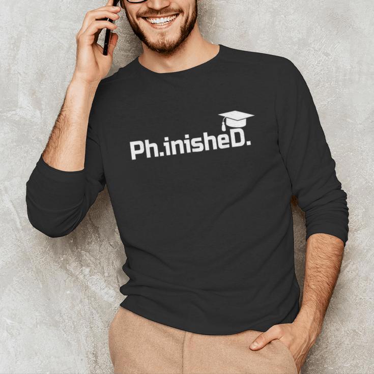 PhD Graduation Doctorate Degree Graduate PhinisheD Unisex Long Sleeve T-Shirt