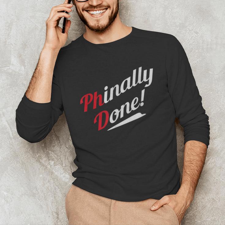 Phinally Done PhDShirt Graduation Unisex Long Sleeve T-Shirt