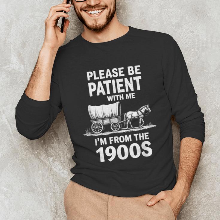 Playful Slow Pace Please Be Patient I'm From The 1900s Unisex Long Sleeve T-Shirt