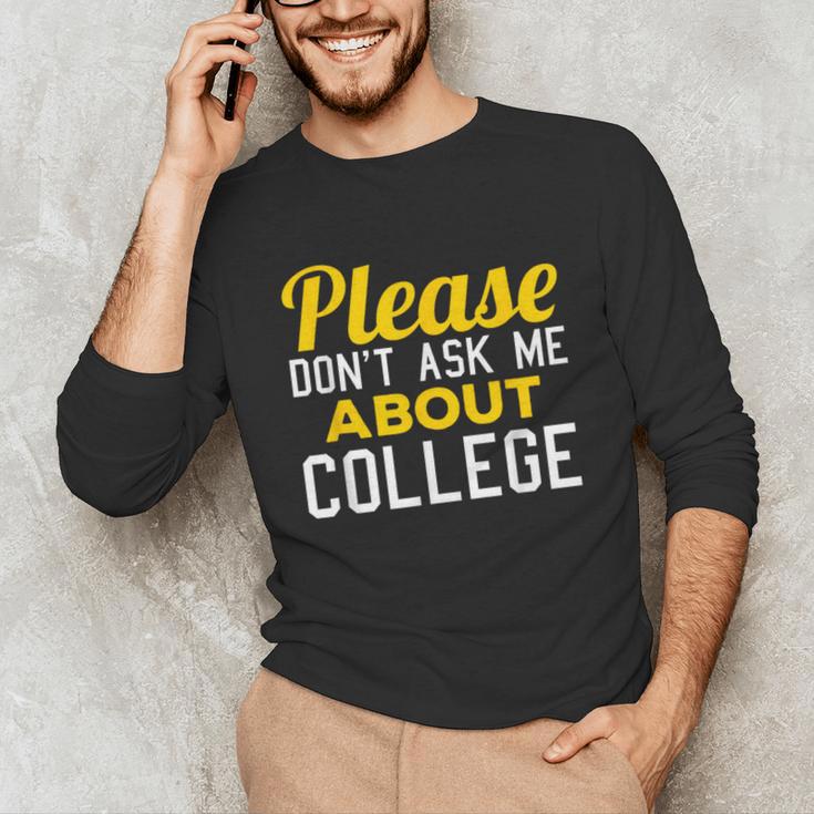 Please Don't Ask Me About College Graduation Tee T-Shirt Unisex Long Sleeve T-Shirt