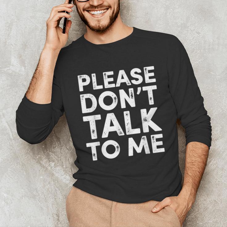 Please Don't Talk To Me Introvert Graphic Unisex Long Sleeve T-Shirt