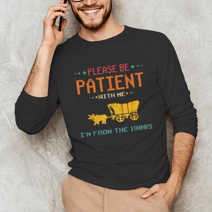 Please Be Patient With Me I'm From The 1900s 2024 Mom Dad Unisex Long Sleeve T-Shirt
