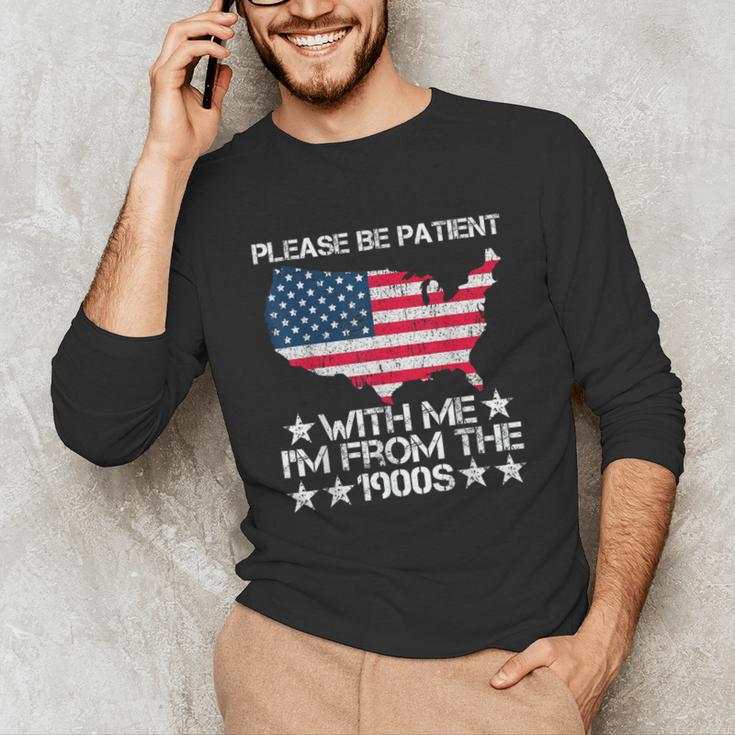 Please Be Patient With Me I'm From The 1900s American Flag Unisex Long Sleeve T-Shirt