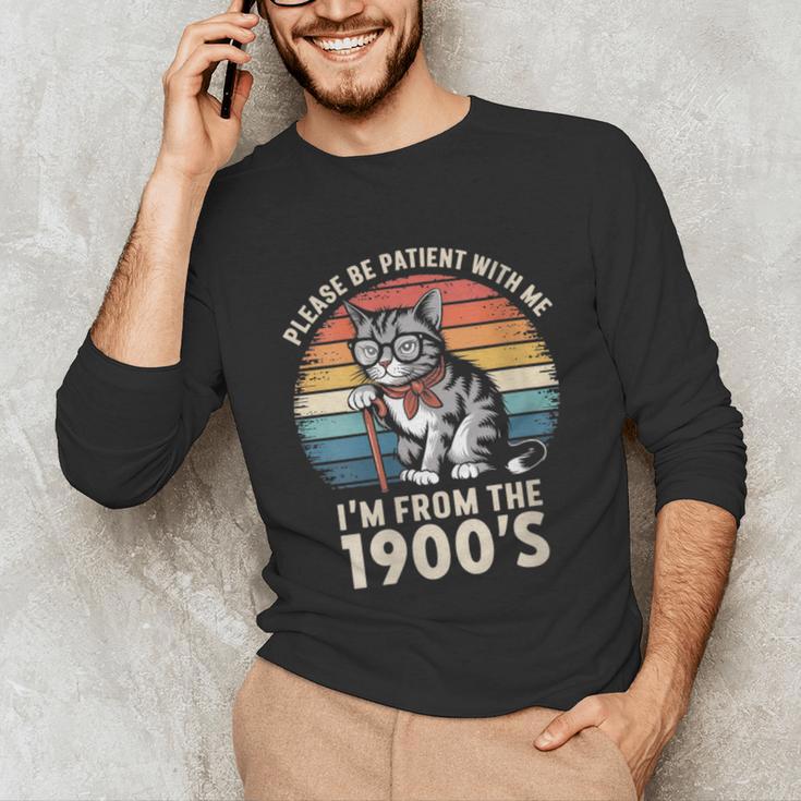 Please Be Patient With Me I'm From The 1900s Cat Unisex Long Sleeve T-Shirt Please Be Patient With Me I'm From The 1900s Cat Unisex Long Sleeve T-Shirt