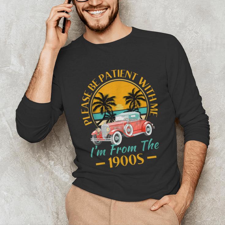Please Be Patient With Me I'm From The 1900s Classic Car Unisex Long Sleeve T-Shirt