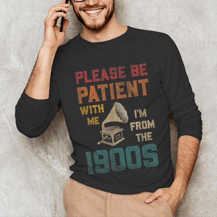 Please Be Patient With Me I'm From The 1900s Cool Gramophone Unisex Long Sleeve T-Shirt Please Be Patient With Me I'm From The 1900s Cool Gramophone Unisex Long Sleeve T-Shirt