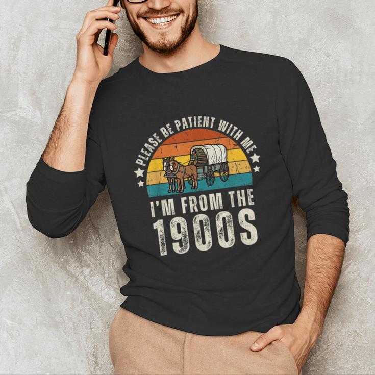 Please Be Patient With Me I'm From The 1900s Father's Day Unisex Long Sleeve T-Shirt Please Be Patient With Me I'm From The 1900s Father's Day Unisex Long Sleeve T-Shirt