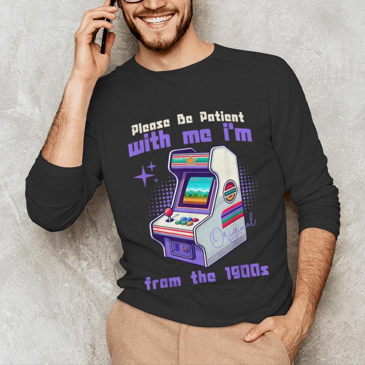 Please Be Patient With Me I'm From The 1900s Gamer Gaming Unisex Long Sleeve T-Shirt Please Be Patient With Me I'm From The 1900s Gamer Gaming Unisex Long Sleeve T-Shirt