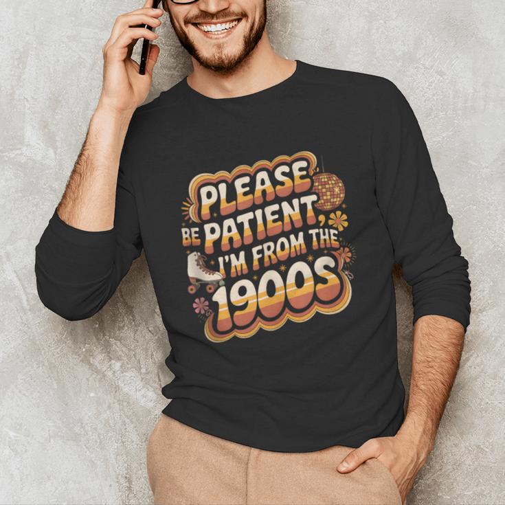 Please Be Patient I'm From The 1900s Groovy Women Unisex Long Sleeve T-Shirt
