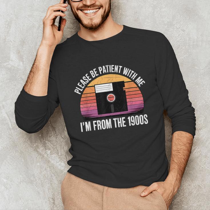 Please Be Patient With Me I'm From The 1900s PC Floppy Disk Unisex Long Sleeve T-Shirt Please Be Patient With Me I'm From The 1900s PC Floppy Disk Unisex Long Sleeve T-Shirt