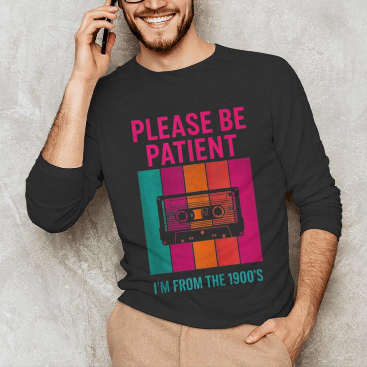 Please Be Patient I'm From The 1900s Retro Cassette Tape Unisex Long Sleeve T-Shirt Please Be Patient I'm From The 1900s Retro Cassette Tape Unisex Long Sleeve T-Shirt
