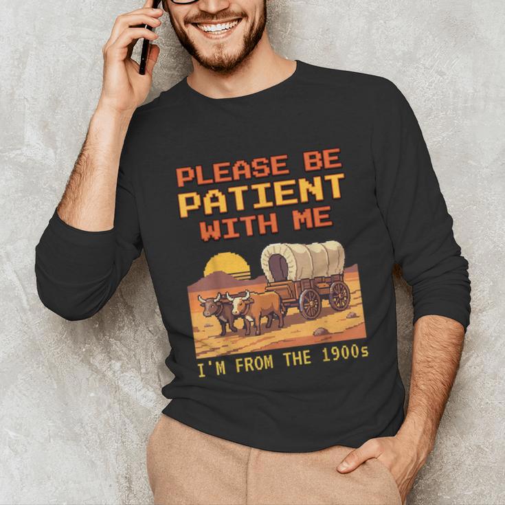 Please Be Patient I'm From The 1900s Retro Pixel Art Unisex Long Sleeve T-Shirt