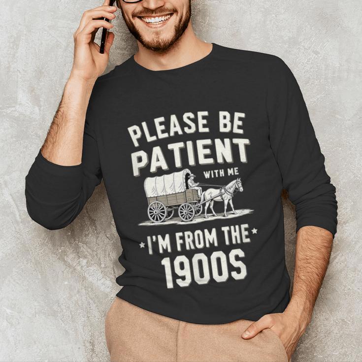 Please Be Patient I'm From The 1900s Retro Unisex Long Sleeve T-Shirt