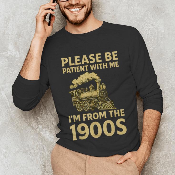 Please Be Patient With Me I'm From The 1900s Steam Train Unisex Long Sleeve T-Shirt Please Be Patient With Me I'm From The 1900s Steam Train Unisex Long Sleeve T-Shirt