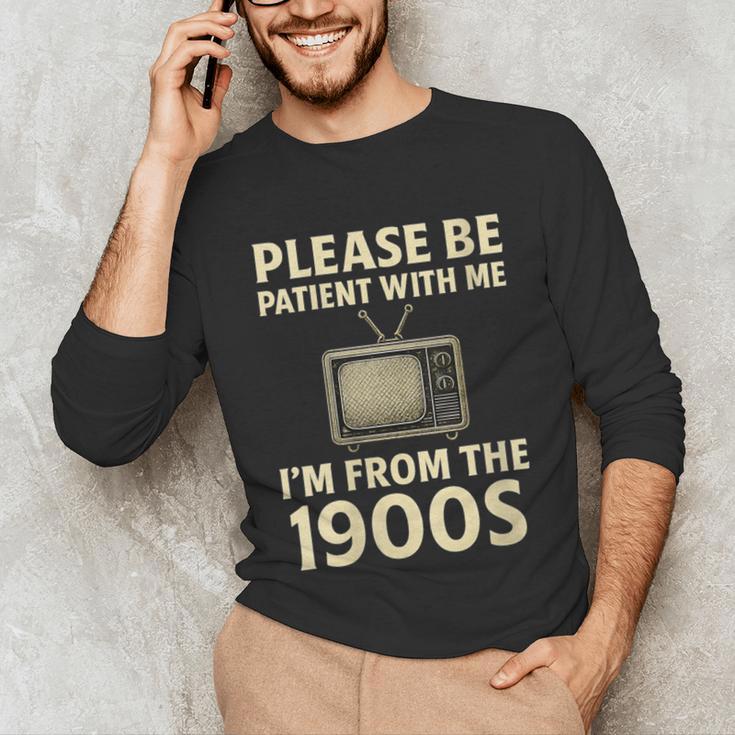 Please Be Patient With Me I'm From The 1900s Television Set Unisex Long Sleeve T-Shirt Please Be Patient With Me I'm From The 1900s Television Set Unisex Long Sleeve T-Shirt