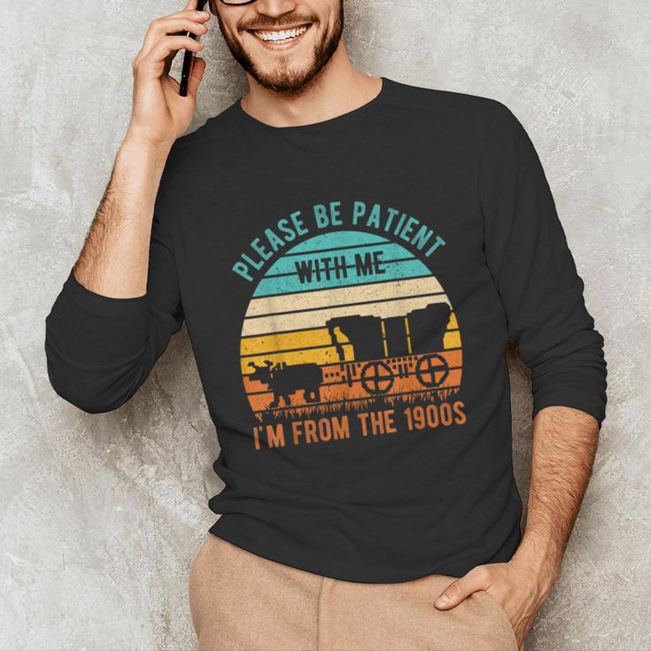 PLEASE BE PATIENT I'M FROM THE 1900s Vintage 1900s 90s Unisex Long Sleeve T-Shirt PLEASE BE PATIENT I'M FROM THE 1900s Vintage 1900s 90s Unisex Long Sleeve T-Shirt