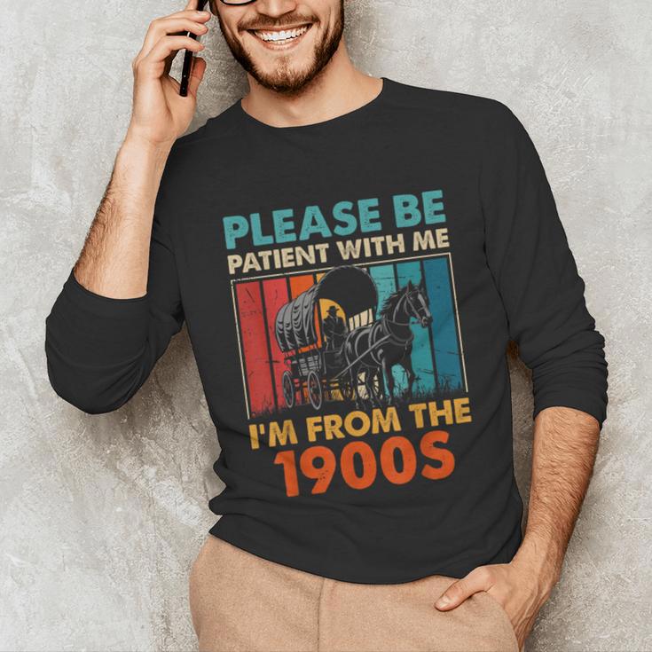 Please Be Patient With Me I'm From The 1900s Vintage Dad Unisex Long Sleeve T-Shirt