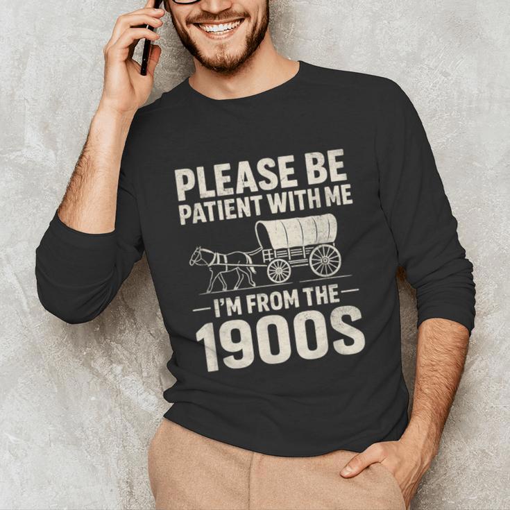 Please Be Patient I'm From The 1900s Vintage Old-Timer Unisex Long Sleeve T-Shirt