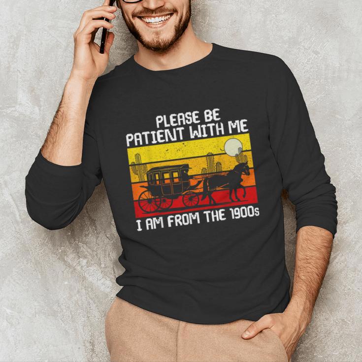 Please Be Patient With Me I'm From The 1900s Vintage Sun Set Unisex Long Sleeve T-Shirt Please Be Patient With Me I'm From The 1900s Vintage Sun Set Unisex Long Sleeve T-Shirt