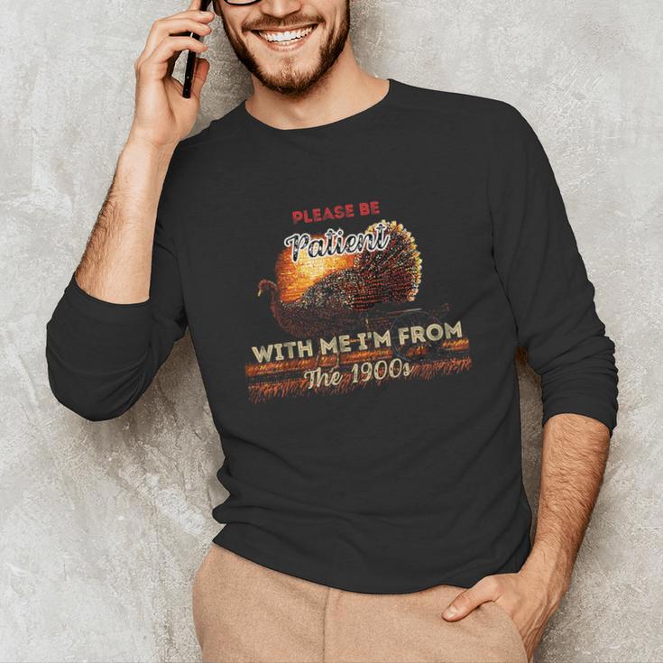 Please Be Patient With Me I'm From The 1900s Vintage Turkey Unisex Long Sleeve T-Shirt
