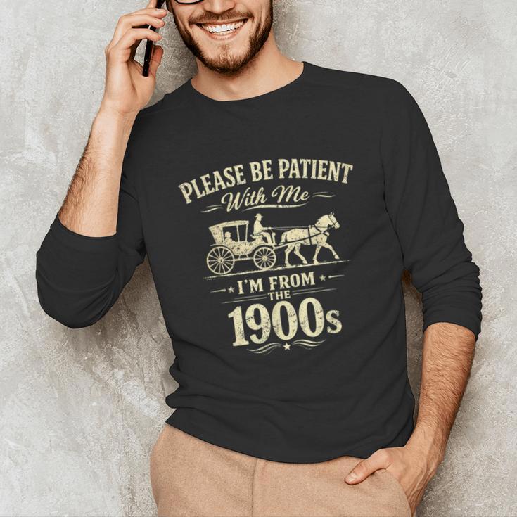 Please Be Patient With Me I'm From The 1900s Vintage Unisex Long Sleeve T-Shirt