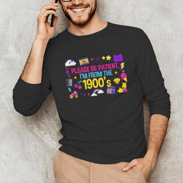 Please Patient Please Patience I'm From The 1900s Boomers Unisex Long Sleeve T-Shirt