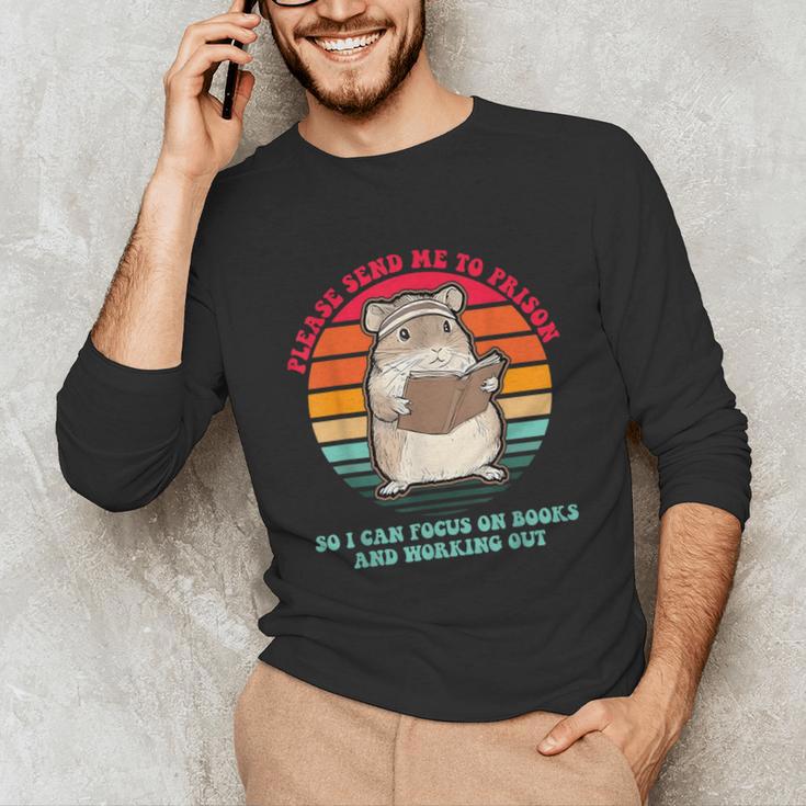 Please Send Me To Prison So I Can Focus On Books Unisex Long Sleeve T-Shirt