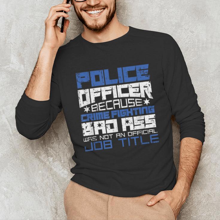 Police Officer Saying Academy Graduation Women Men Unisex Long Sleeve T-Shirt
