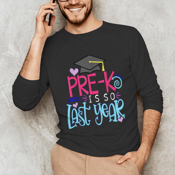 Pre-K Is So First Year Shirt Kids School Graduation Cute Unisex Long Sleeve T-Shirt