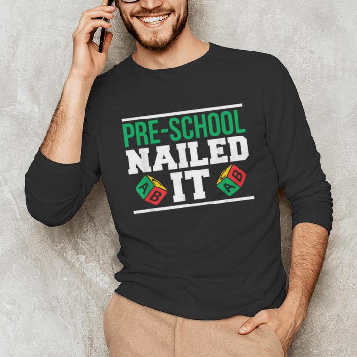 Pre-School Nailed It Shirt GraduationShirt Unisex Long Sleeve T-Shirt