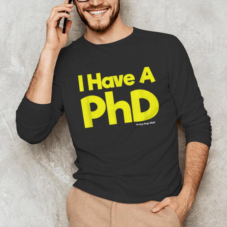 Pretty Huge Dick Joke Graduation PhD Humor Unisex Long Sleeve T-Shirt
