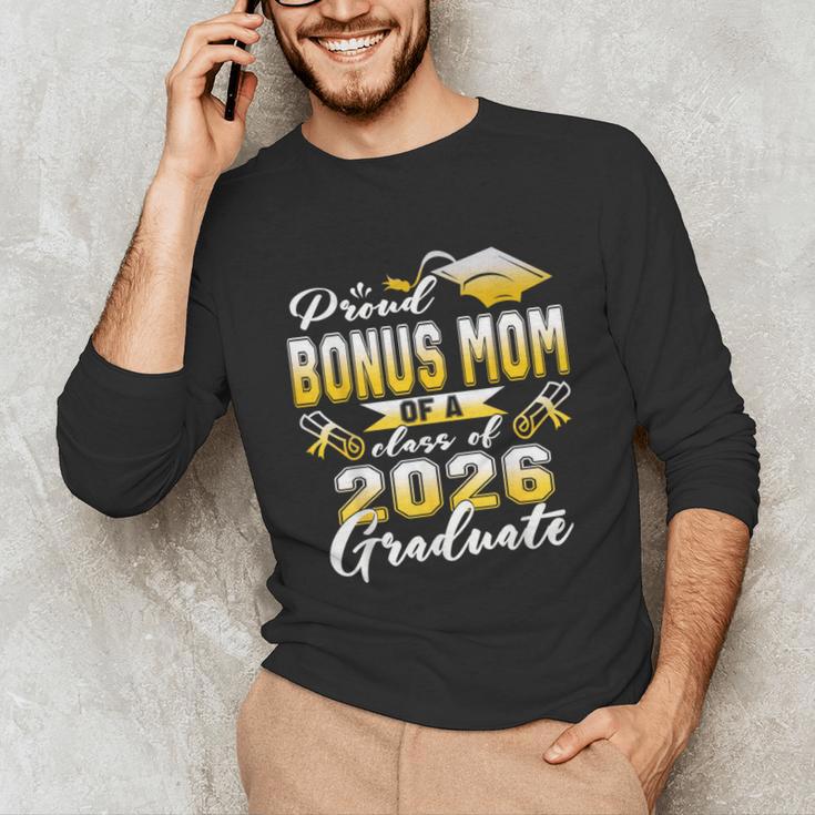 Proud Bonus Mom Of a Class Of 2026 Graduate Graduation 2026 Unisex Long Sleeve T-Shirt