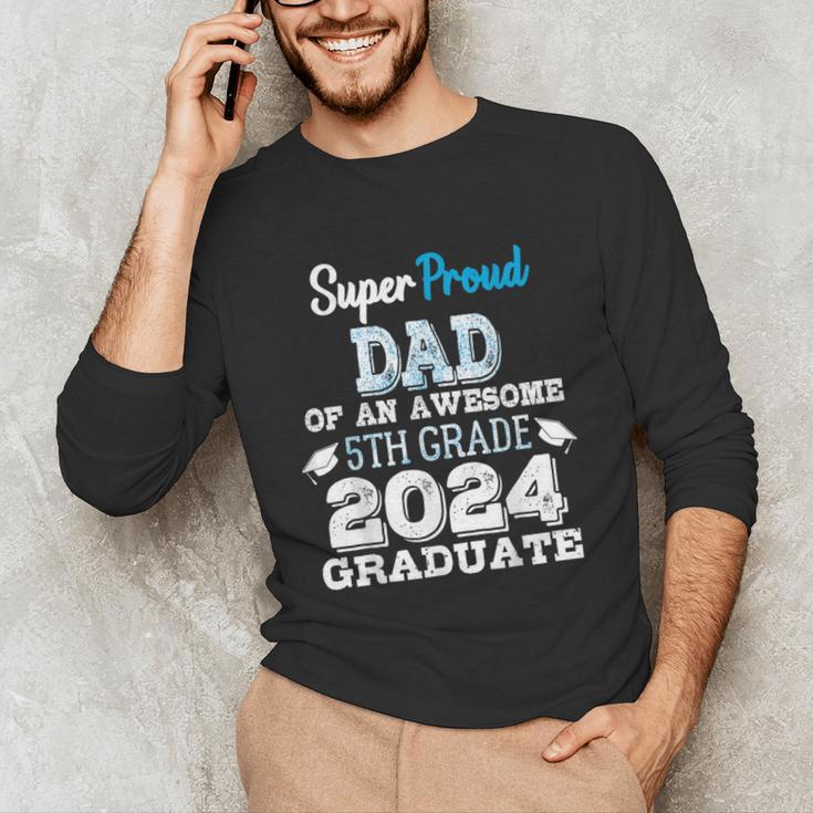 Proud DAD Of A 5th Grade Graduate 2024 Elementary Graduation Unisex Long Sleeve T-Shirt