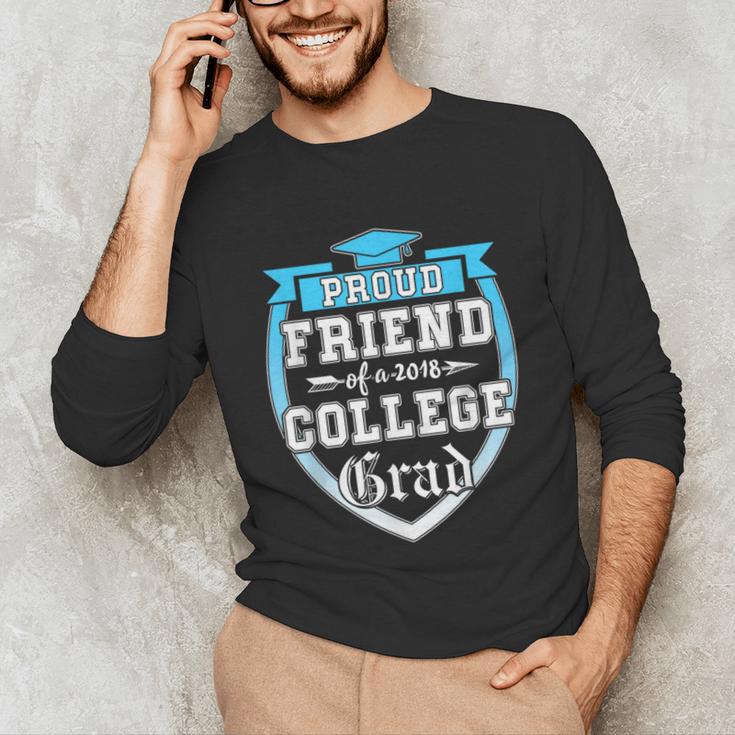 Proud Friend Of a 2018 College Grad Graduation Unisex Long Sleeve T-Shirt