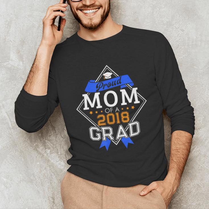 Proud Mom Of A 2018 Graduate Graduation Grad Unisex Long Sleeve T-Shirt