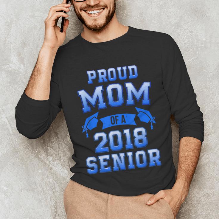 Proud Mom Of 2018 Senior GraduationShirt Unisex Long Sleeve T-Shirt