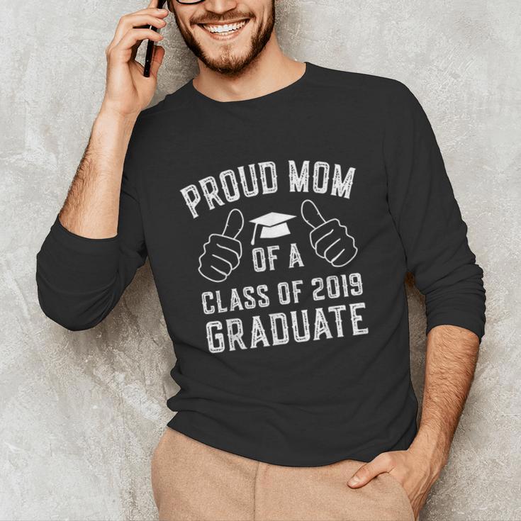 Proud Mom Of a 2019 Graduate Graduation Unisex Long Sleeve T-Shirt