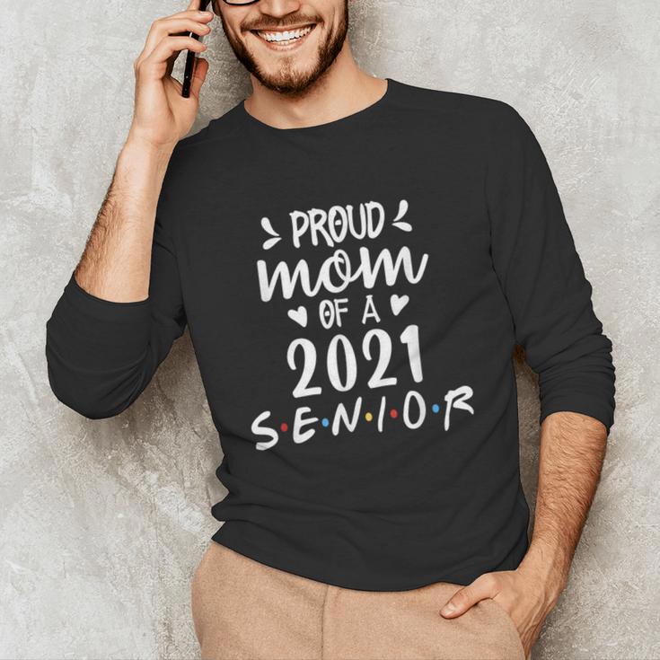 Proud Mom Of a 2021 Senior Graduation Unisex Long Sleeve T-Shirt
