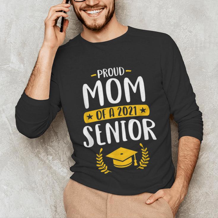 Proud Mom Of A 2021 Senior Shirt Class Graduation 2021 Mommy Unisex Long Sleeve T-Shirt