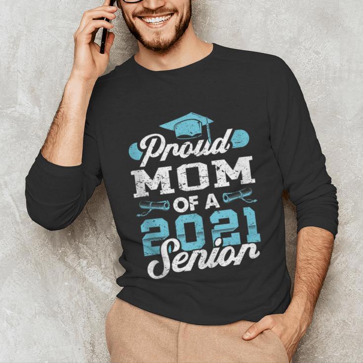 Proud Mom Of a Class Of 2021 Senior Graduate Graduation Unisex Long Sleeve T-Shirt