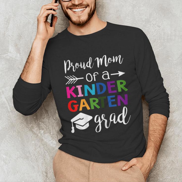 Proud Mom Of A Kindergarten Grad Shirt Graduation Unisex Long Sleeve T-Shirt