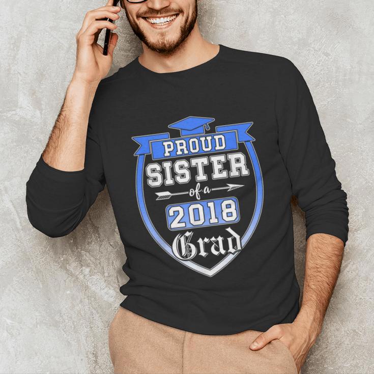Proud Sister Of a 2018 Grad Graduation Family Unisex Long Sleeve T-Shirt