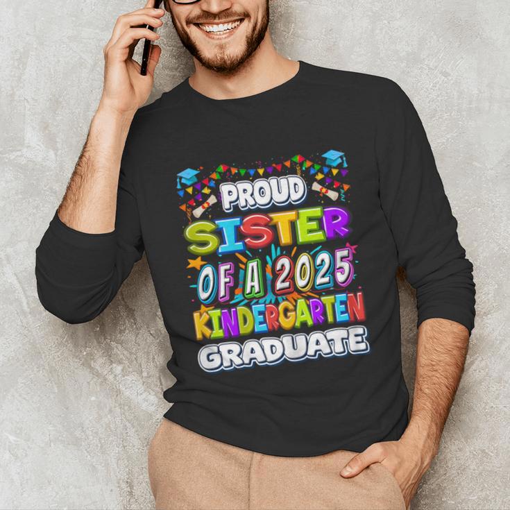 Proud SISTER Of a 2025 Kindergarten Graduate Graduation Unisex Long Sleeve T-Shirt