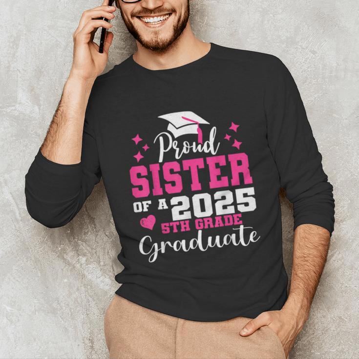 Proud Sister Of 5th Grade Graduate 2025 Family Graduation Unisex Long Sleeve T-Shirt