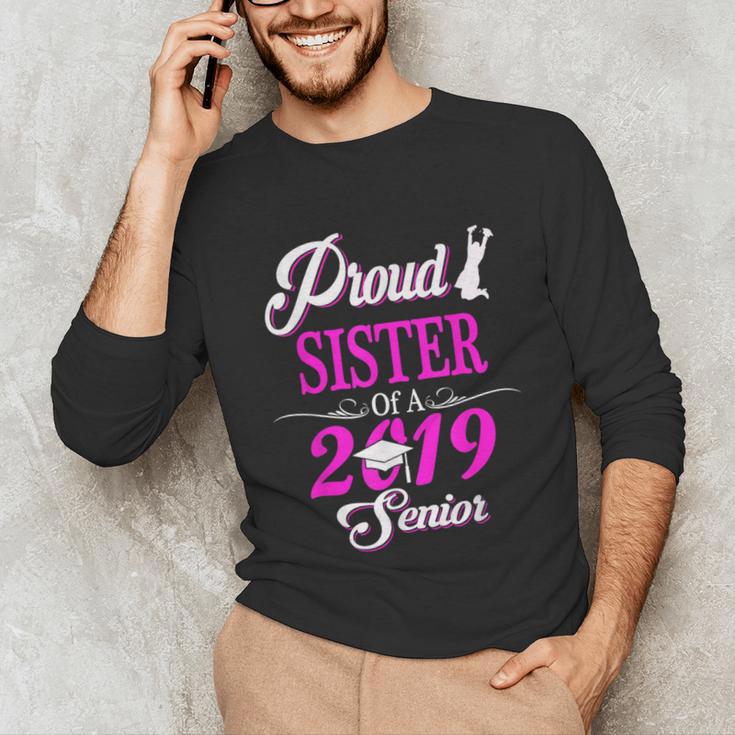 Proud SISTER Of A Class 2019 Senior Tshirt Graduation Unisex Long Sleeve T-Shirt
