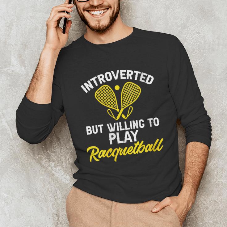 Racquetball Player Introvert Racquetball Unisex Long Sleeve T-Shirt