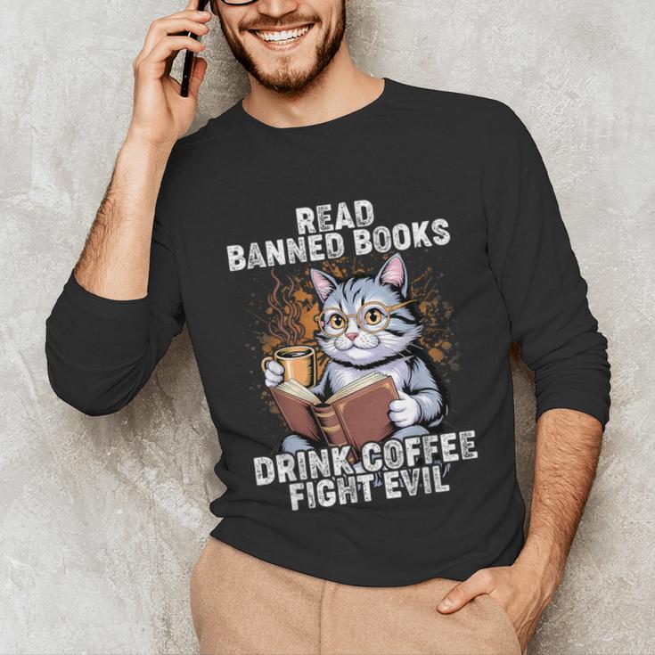 Read Banned Books Drink Coffee Fight Evil Cat Unisex Long Sleeve T-Shirt