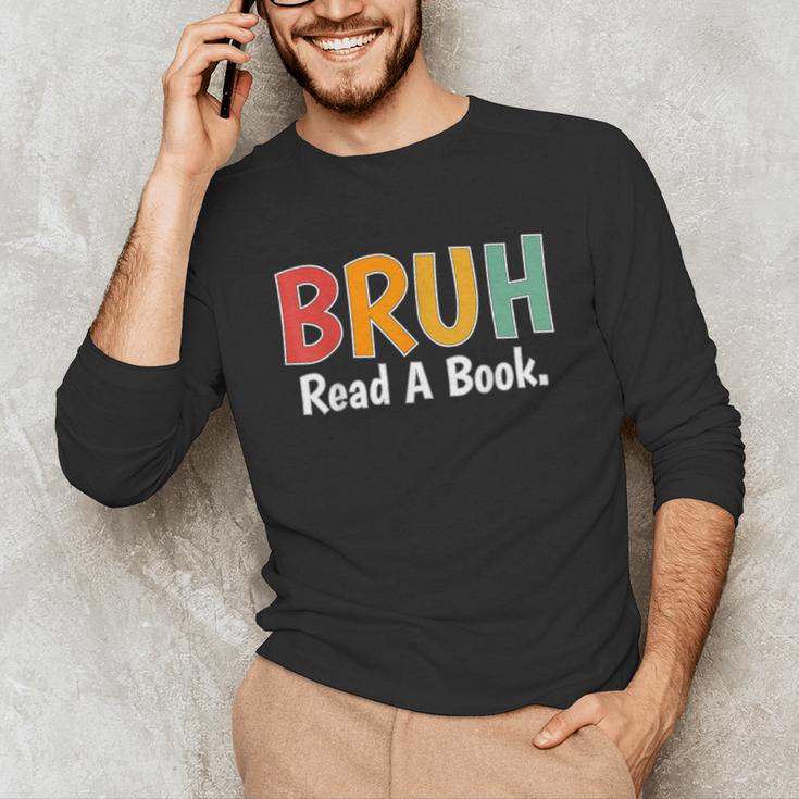 Read A Book Bruh English Teacher Reading Read A Book Unisex Long Sleeve T-Shirt
